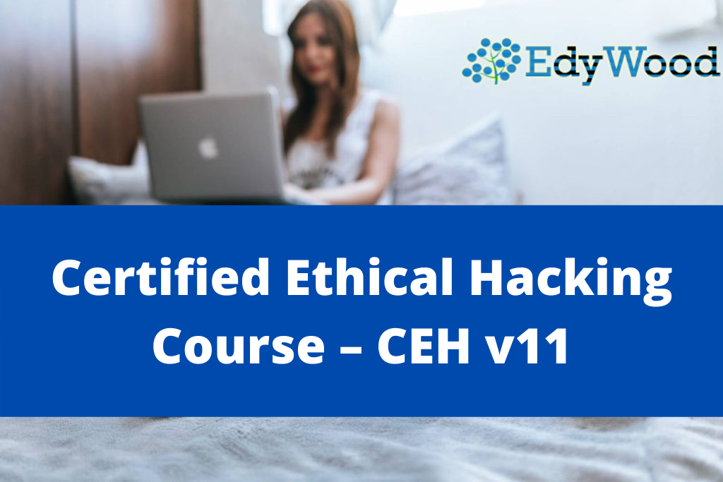 EdyWood Certified Ethical Hacking Course – CEH v11