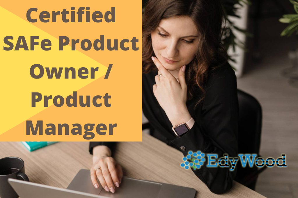 EdyWood Certified SAFe Product Owner _ Product Manager