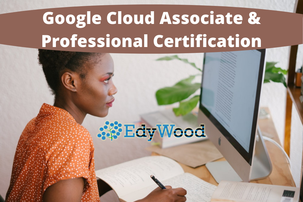 EdyWood Google Cloud Associate & Professional Certification