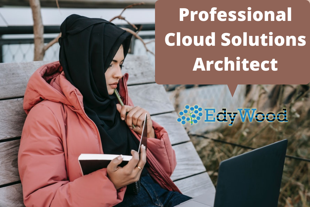 EdyWood Professional Cloud Solutions Architect